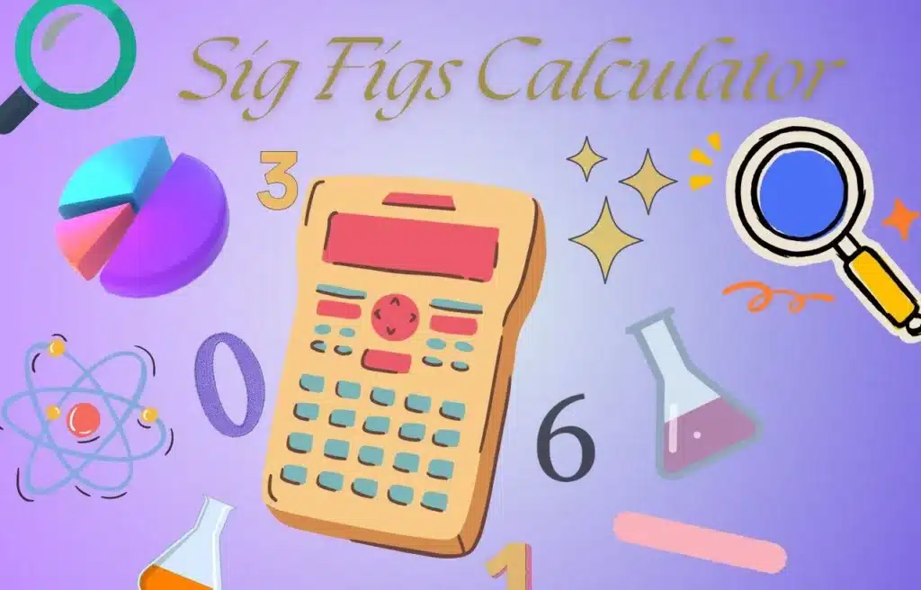 Sig figs calculator tool to calculate significant figures accurately for science and math calculations